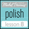 Michel Thomas Beginner Polish Lesson 8 (Unabridged)