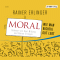 Moral. Wie man richtig gut lebt audio book by Rainer Erlinger