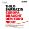 Europa braucht den Euro nicht: Wie uns politisches Wunschdenken in die Krise gefhrt hat audio book by Thilo Sarrazin