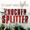 Knochensplitter audio book by Stuart MacBride