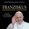 Franziskus - Zeichen der Hoffnung: Das Erbe Benedikts XVI. und die Schicksalswahl des neuen Papstes audio book by Andreas Englisch