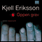 ppen grav (Unabridged) audio book by Kjell Eriksson