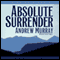 Absolute Surrender (Unabridged) audio book by Andrew Murray