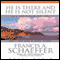 He Is There and He Is Not Silent: Does it Make Sense to Believe in God? (Unabridged) audio book by Francis A. Schaeffer