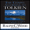 The Gospel According to Tolkien: Visions of the Kingdom in Middle Earth (Unabridged) audio book by Ralph Wood