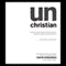 unChristian: What a New Generation Really Thinks About Christianity...and Why it Matters (Unabridged) audio book by David Kinnaman