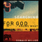 Searching for God Knows What (Unabridged) audio book by Donald Miller