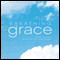 Breathing Grace: What You Need More Than Your Next Breath (Unabridged) audio book by Harry Kraus