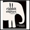 The Rabbit and the Elephant (Unabridged) audio book by Tony Dale