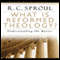 What Is Reformed Theology: Understanding the Basics (Unabridged) audio book by R. C. Sproul