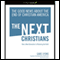 The Next Christians: The Good News About the End of Christian America (Unabridged) audio book by Gabe Lyons