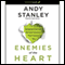 Enemies of the Heart: Breaking Free from the Four Emotions That Control You (Unabridged) audio book by Andy Stanley