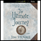 The Ultimate Journey: A Novel (Unabridged) audio book by Jim Stovall