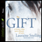 The Gift: A Horse, a Boy, and a Miracle of Love (Unabridged) audio book by Lauraine Snelling