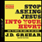 Stop Asking Jesus Into Your Heart: How to Know for Sure You Are Saved (Unabridged) audio book by J. D. Greear