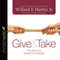 Give & Take: The Secret to Marital Compatibility (Unabridged) audio book by Willard F. Harley Jr.