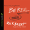 Be Real: Because Fake Is Exhausting (Unabridged) audio book by Rick Bezet