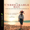 The Unbreakable Boy: A Father's Fear, a Son's Courage, and a Story of Unconditional Love (Unabridged) audio book by Scott Michael LeRette