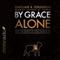 By Grace Alone: How the Grace of God Amazes Me (Unabridged) audio book by Sinclair B. Ferguson