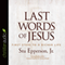 Last Words of Jesus: First Steps to a Richer Life (Unabridged)