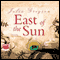 East of the Sun (Unabridged) audio book by Julia Gregson