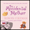 The Accidental Mother (Unabridged) audio book by Rowan Coleman