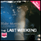 The Last Weekend (Unabridged) audio book by Blake Morrison