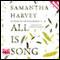 All Is Song (Unabridged) audio book by Samantha Harvey
