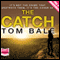 The Catch (Unabridged) audio book by Tom Bale
