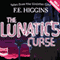 The Lunatic's Curse (Unabridged) audio book by F. E. Higgins