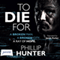 To Die For (Unabridged) audio book by Phillip Hunter