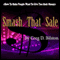 Smash That Sale: How to Make People Want to Give You Their Money (Unabridged)