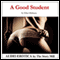 A Good Student: The Story of a Professor's Erotic Seduction of a Student Into a BDSM Affair, Spanking, Bondage, and Passionate Sex Lead to Enduring Love. audio book by Elliot Mabeuse