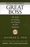 How to Become a Great Boss: The Rules for Getting and Keeping the Best Employees audio book by Jeffrey J. Fox