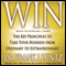 Win: The Key Principles to Take Your Business from Ordinary to Extraordinary (Unabridged)