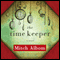 The Time Keeper (Unabridged) audio book by Mitch Albom