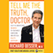 Tell Me the Truth, Doctor: Easy-to-Understand Answers to Your Most Confusing and Critical Health Questions (Unabridged)