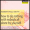 How to Do Nothing with Nobody (Unabridged) audio book by Robert Paul Smith