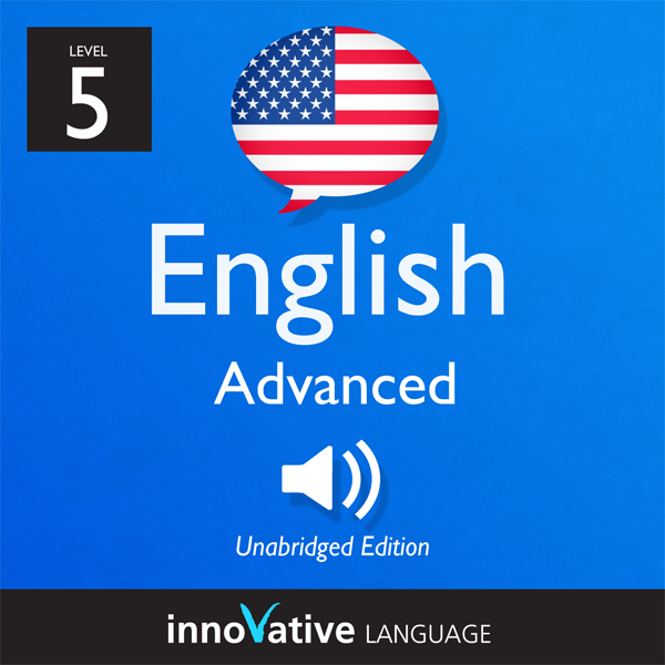 Learn English - Level 5: Advanced English, Volume 2: Lessons 1-25 audio book by Innovative Language Learning