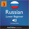 Learn Russian - Level 3 Lower Beginner Russian, Volume 1: Lessons 1-25 audio book by Innovative Language Learning