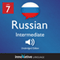 Learn Russian - Level 7 Intermediate Russian, Volume 1: Lessons 1-25