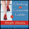 Climbing the Corporate Ladder in High Heels (Unabridged) audio book by Kathleen Archambeau