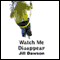 Watch Me Disappear (Unabridged) audio book by Jill Dawson