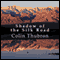 Shadow of the Silk Road (Unabridged) audio book by Colin Thubron
