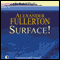 Surface! (Unabridged) audio book by Alexander Fullerton