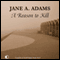 A Reason to Kill (Unabridged) audio book by Jane A. Adams