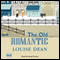 The Old Romantic (Unabridged) audio book by Louise Dean