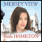 Mersey View (Unabridged) audio book by Ruth Hamilton