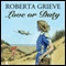 Love or Duty (Unabridged) audio book by Roberta Grieve