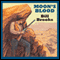 Moon's Blood (Unabridged) audio book by Bill Brooks